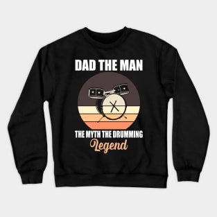 Dad The Man The Myth The Drumming Legend Crewneck Sweatshirt